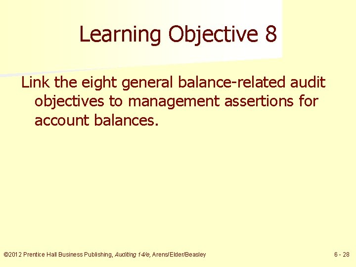 Learning Objective 8 Link the eight general balance-related audit objectives to management assertions for