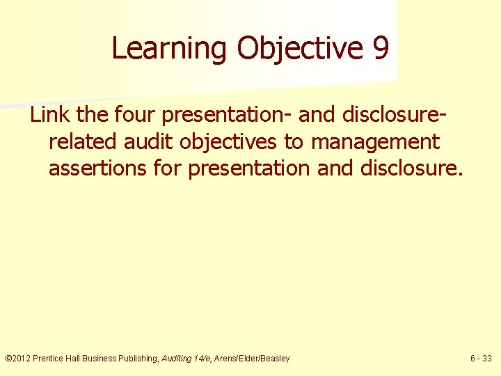 Learning Objective 9 Link the four presentation- and disclosurerelated audit objectives to management assertions