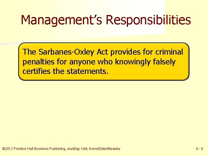 Management’s Responsibilities The Sarbanes-Oxley Act provides for criminal penalties for anyone who knowingly falsely