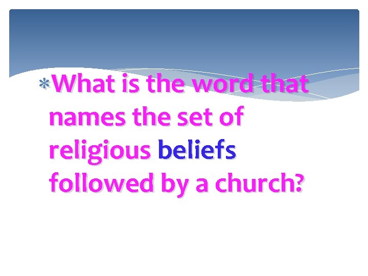  What is the word that names the set of religious beliefs followed by