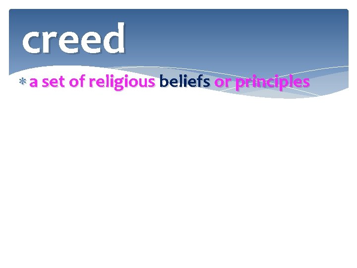 creed a set of religious beliefs or principles 