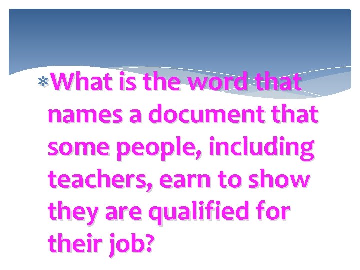  What is the word that names a document that some people, including teachers,