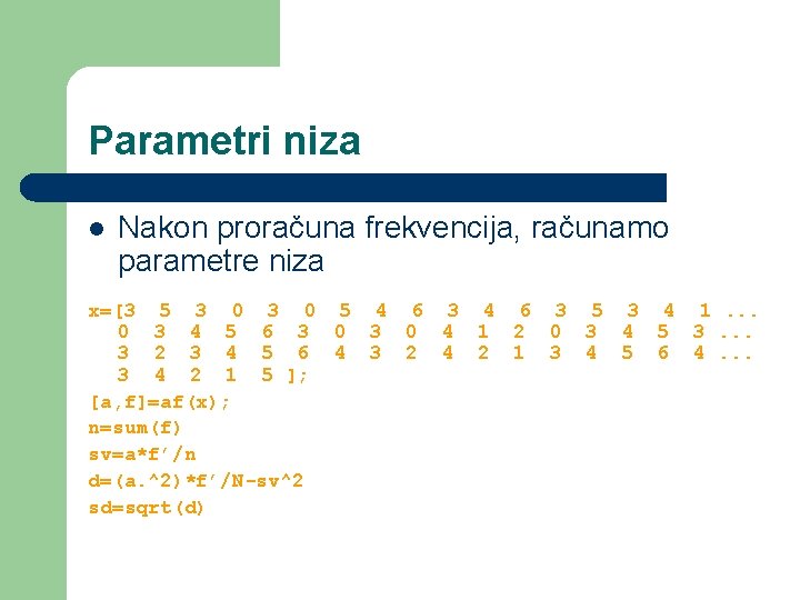 Parametri niza l Nakon proračuna frekvencija, računamo parametre niza x=[3 5 3 0 5