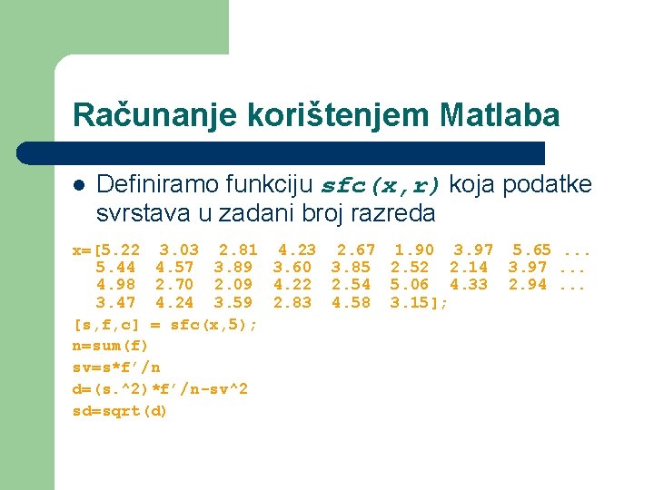 Računanje korištenjem Matlaba l Definiramo funkciju sfc(x, r) koja podatke svrstava u zadani broj