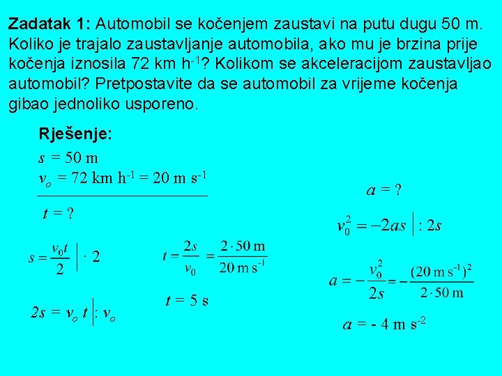 Zadatak 1: Automobil se kočenjem zaustavi na putu dugu 50 m. Koliko je trajalo