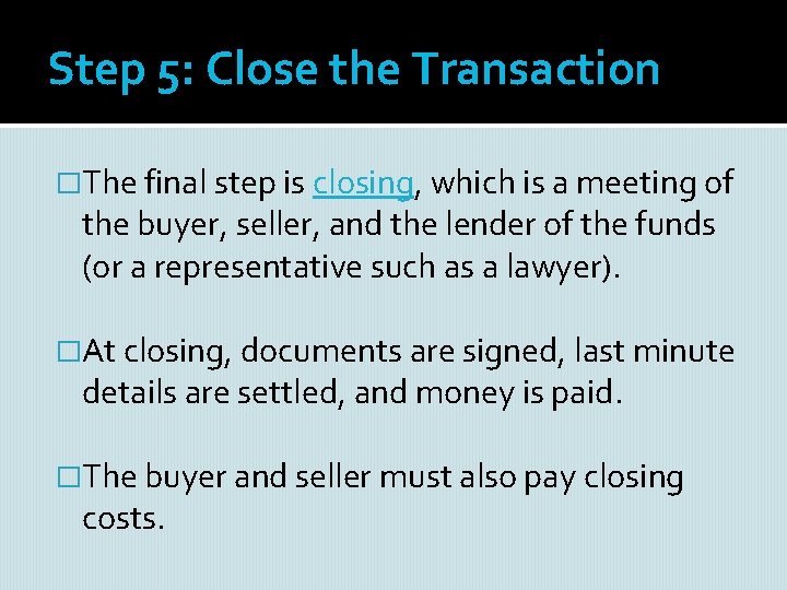 Step 5: Close the Transaction �The final step is closing, which is a meeting