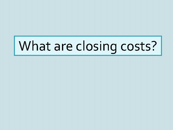 What are closing costs? 