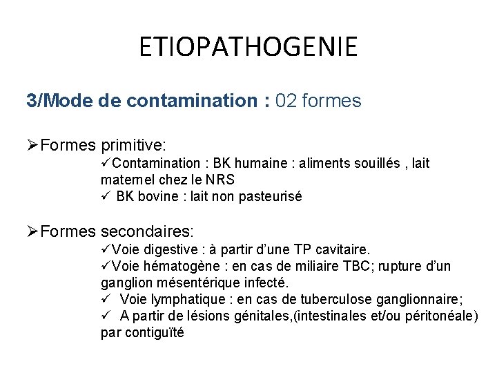 ETIOPATHOGENIE 3/Mode de contamination : 02 formes ØFormes primitive: üContamination : BK humaine :