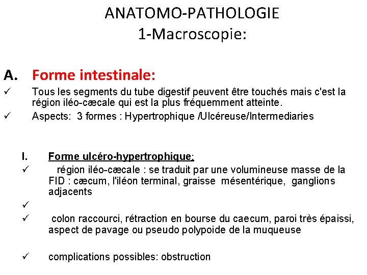 ANATOMO-PATHOLOGIE 1 -Macroscopie: A. Forme intestinale: ü Tous les segments du tube digestif peuvent