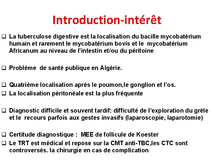 Introduction-intérêt q La tuberculose digestive est la localisation du bacille mycobatérium humain et rarement