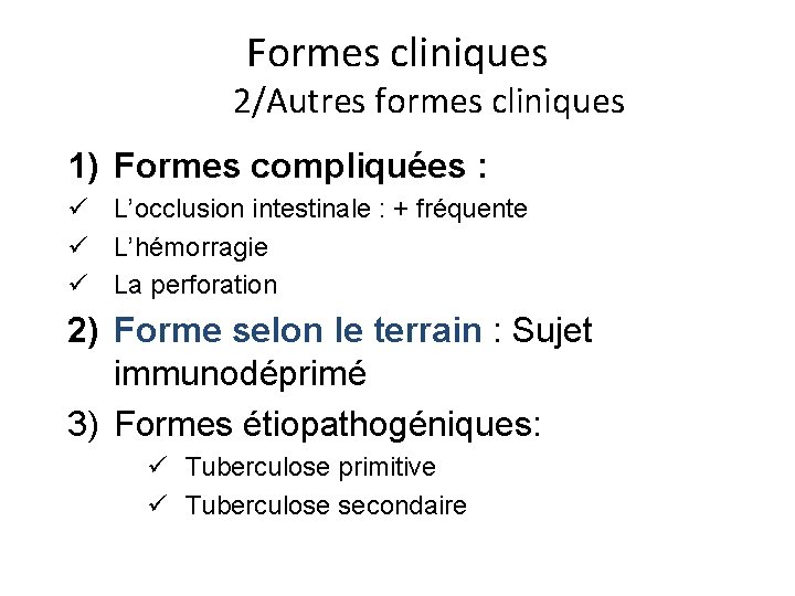 Formes cliniques 2/Autres formes cliniques 1) Formes compliquées : ü L’occlusion intestinale : +