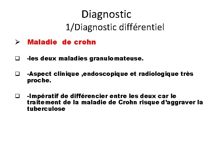 Diagnostic 1/Diagnostic différentiel Ø Maladie de crohn q -les deux maladies granulomateuse. q -Aspect