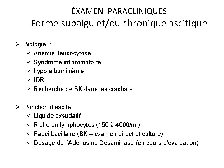 ÉXAMEN PARACLINIQUES Forme subaigu et/ou chronique ascitique Ø Biologie : ü Anémie, leucocytose ü