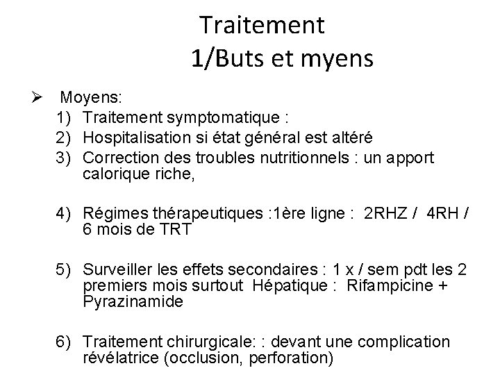 Traitement 1/Buts et myens Ø Moyens: 1) Traitement symptomatique : 2) Hospitalisation si état