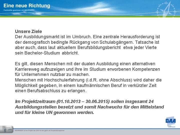 Unsere Ziele Der Ausbildungsmarkt ist im Umbruch. Eine zentrale Herausforderung ist der demografisch bedingte