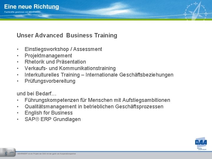 Unser Advanced Business Training • • • Einstiegsworkshop / Assessment Projektmanagement Rhetorik und Präsentation