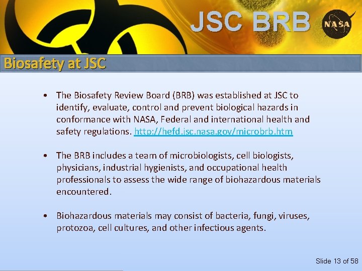 JSC BRB Biosafety at JSC • The Biosafety Review Board (BRB) was established at