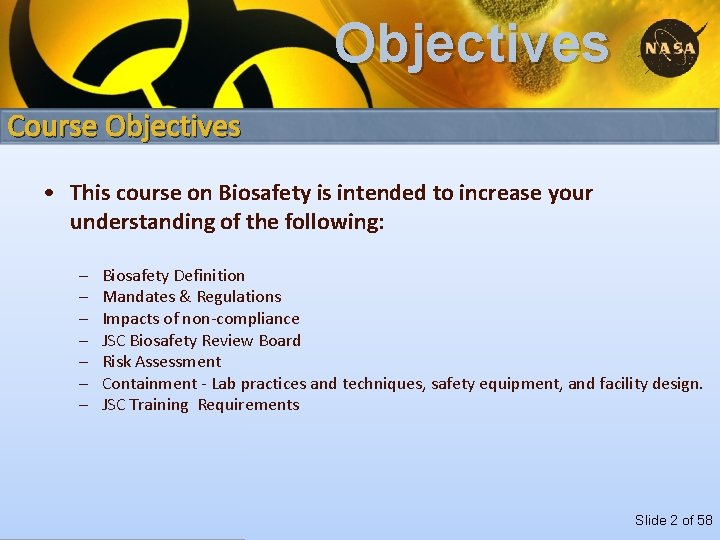 Objectives Course Objectives • This course on Biosafety is intended to increase your understanding