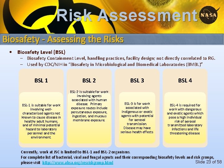 Risk Assessment Biosafety - Assessing the Risks • Biosafety Level (BSL) – Biosafety Containment