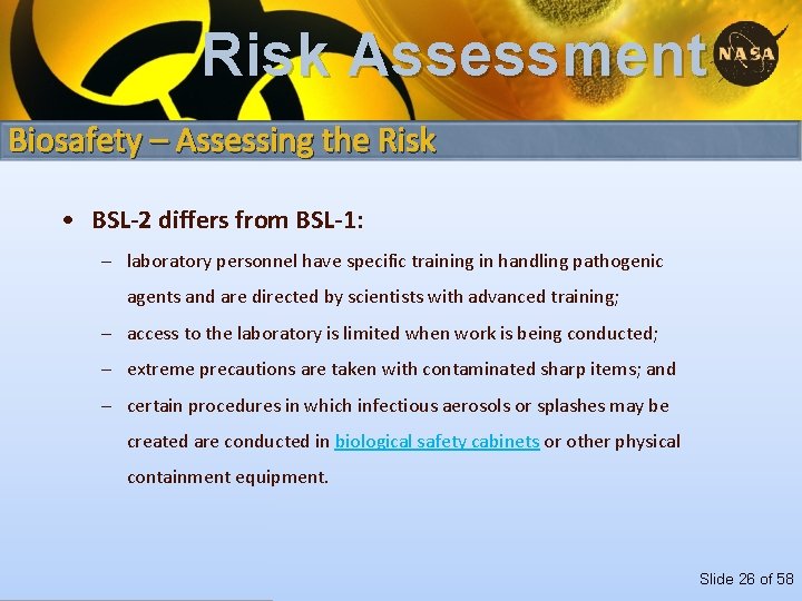 Risk Assessment Biosafety – Assessing the Risk • BSL-2 differs from BSL-1: – laboratory