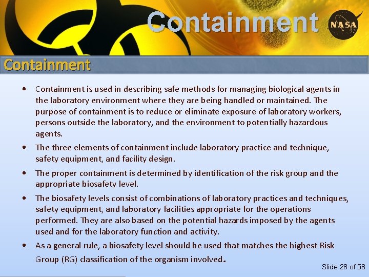 Containment • Containment is used in describing safe methods for managing biological agents in