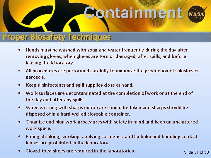 Containment Proper Biosafety Techniques • Hands must be washed with soap and water frequently