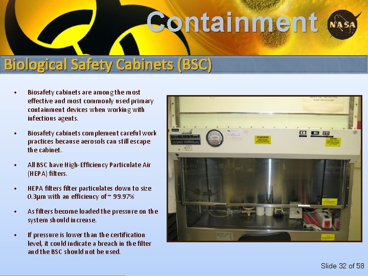 Containment Biological Safety Cabinets (BSC) • Biosafety cabinets are among the most effective and