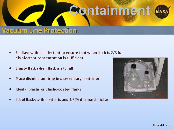 Containment Vacuum Line Protection • Fill flask with disinfectant to ensure that when flask