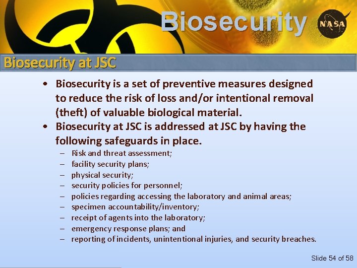 Biosecurity at JSC • Biosecurity is a set of preventive measures designed to reduce