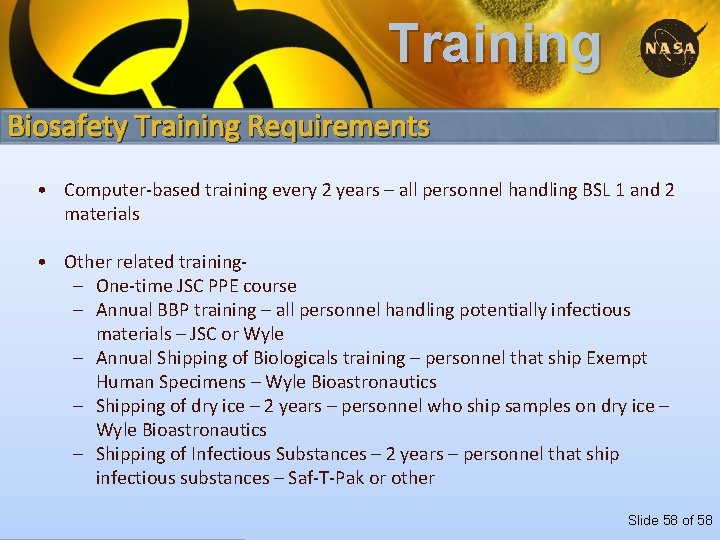 Training Biosafety Training Requirements • Computer-based training every 2 years – all personnel handling