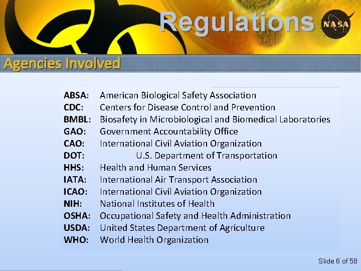 Regulations Agencies Involved ABSA: CDC: BMBL: GAO: CAO: DOT: HHS: IATA: ICAO: NIH: OSHA: