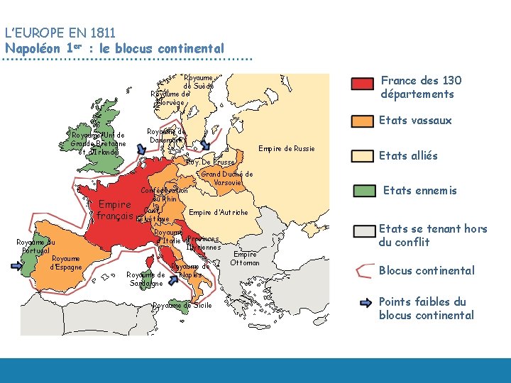 L’EUROPE EN 1811 Napoléon 1 er : le blocus continental France des 130 départements