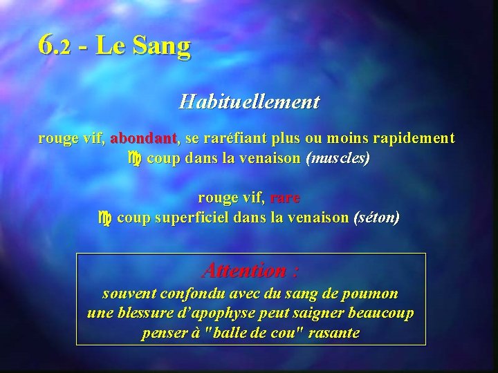 6. 2 - Le Sang Habituellement rouge vif, abondant, se raréfiant plus ou moins