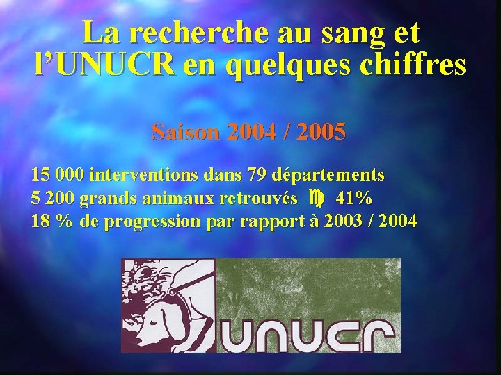 La recherche au sang et l’UNUCR en quelques chiffres Saison 2004 / 2005 15