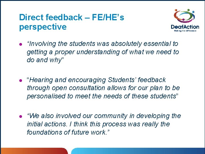 Direct feedback – FE/HE’s perspective l “Involving the students was absolutely essential to getting