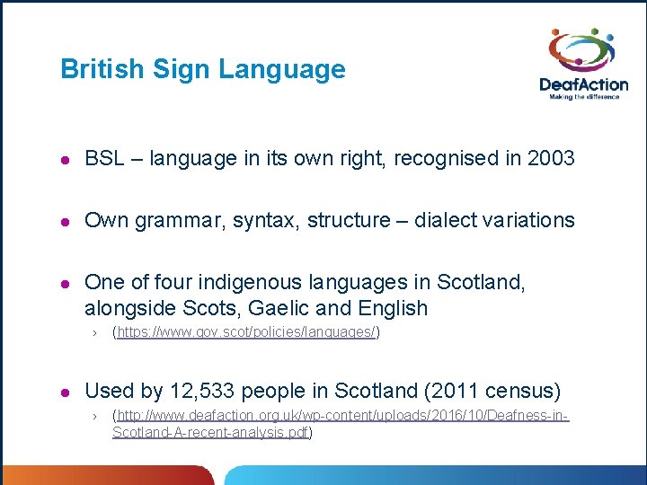 British Sign Language l BSL – language in its own right, recognised in 2003