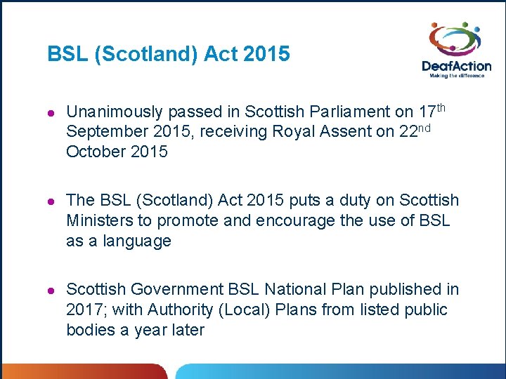 BSL (Scotland) Act 2015 l Unanimously passed in Scottish Parliament on 17 th September