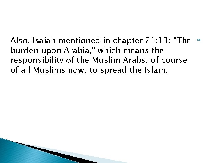 Also, Isaiah mentioned in chapter 21: 13: "The burden upon Arabia, " which means