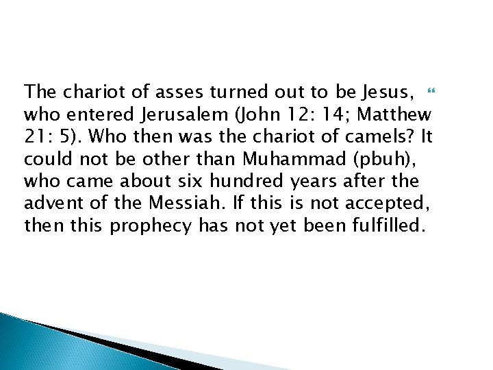 The chariot of asses turned out to be Jesus, who entered Jerusalem (John 12: