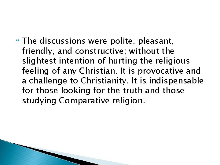  The discussions were polite, pleasant, friendly, and constructive; without the slightest intention of