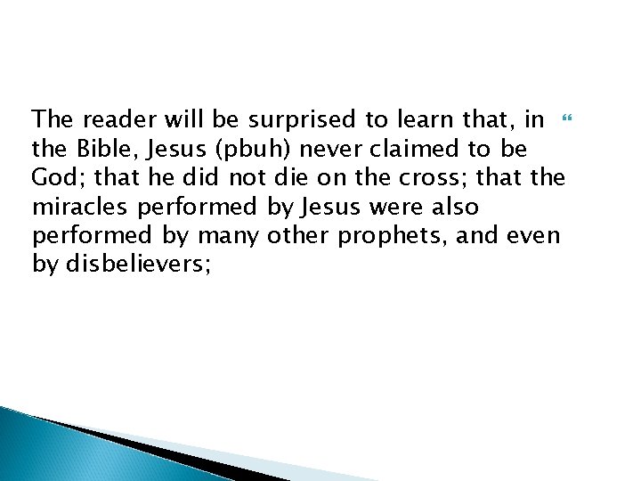 The reader will be surprised to learn that, in the Bible, Jesus (pbuh) never