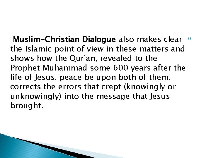 Muslim-Christian Dialogue also makes clear the Islamic point of view in these matters and