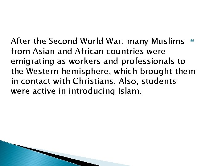 After the Second World War, many Muslims from Asian and African countries were emigrating