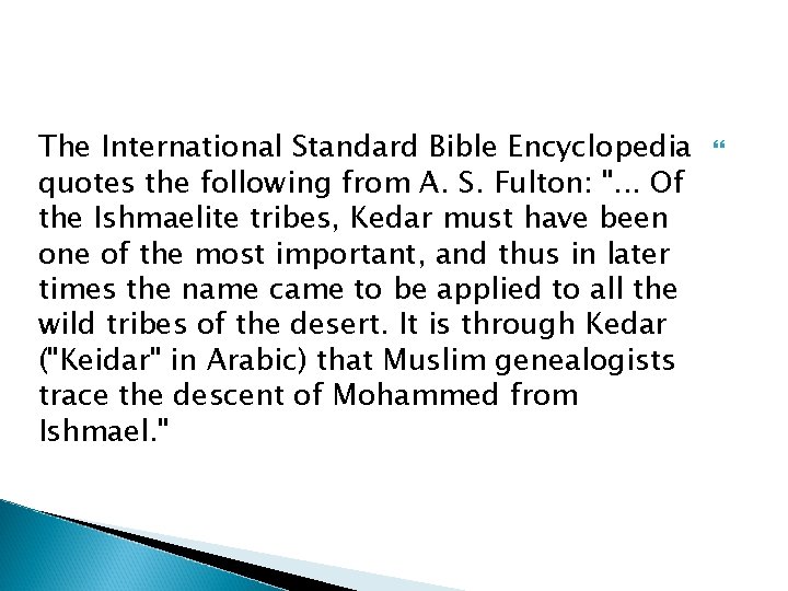 The International Standard Bible Encyclopedia quotes the following from A. S. Fulton: ". .
