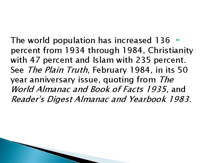 The world population has increased 136 percent from 1934 through 1984, Christianity with 47