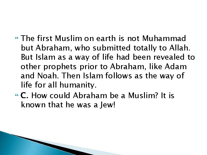  The first Muslim on earth is not Muhammad but Abraham, who submitted totally