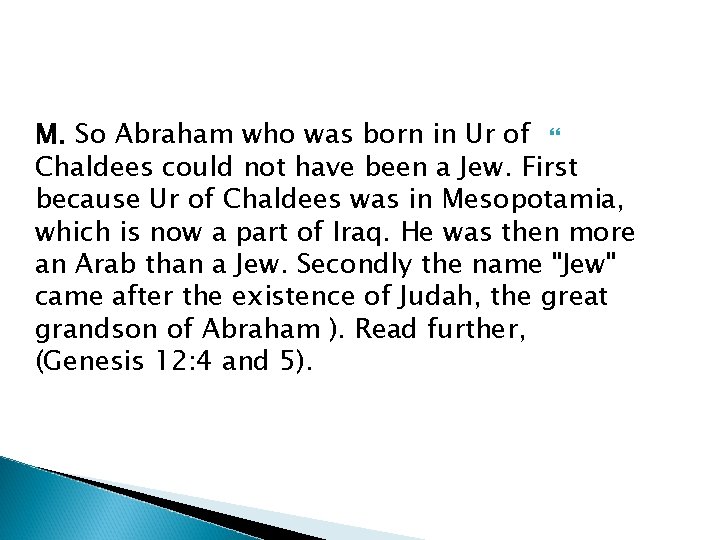 M. So Abraham who was born in Ur of Chaldees could not have been