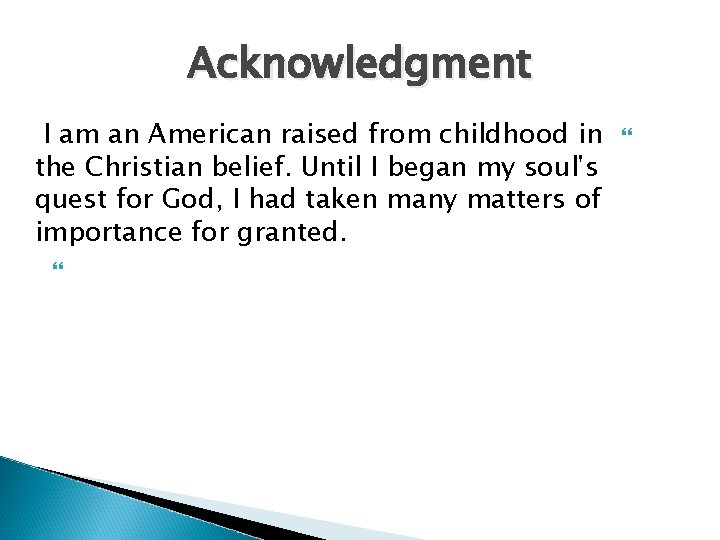 Acknowledgment I am an American raised from childhood in the Christian belief. Until I