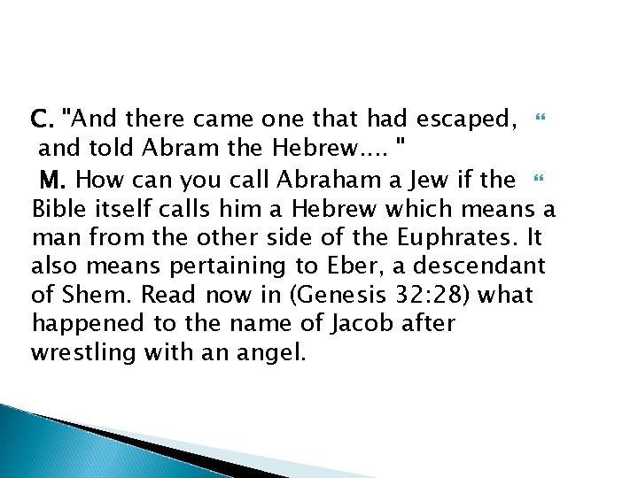 C. "And there came one that had escaped, and told Abram the Hebrew. .