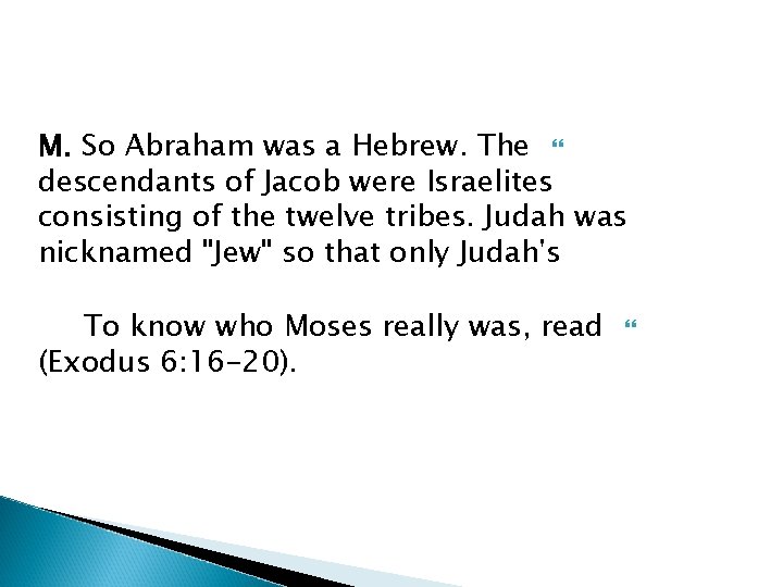 M. So Abraham was a Hebrew. The descendants of Jacob were Israelites consisting of